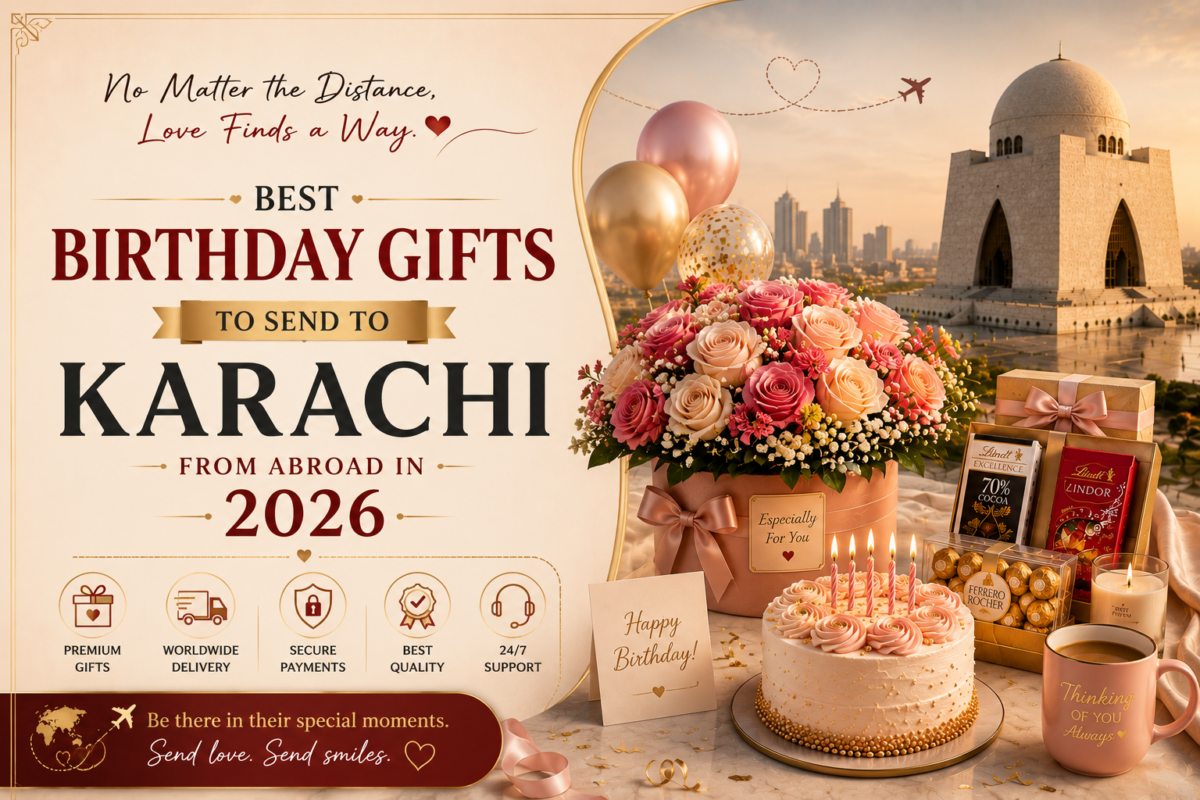 Best Birthday Gifts to Send to Karachi from Abroad in 2026